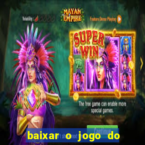 baixar o jogo do tigre 777